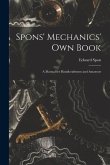 Spons' Mechanics' Own Book: A Manual for Handicraftsmen and Amateurs