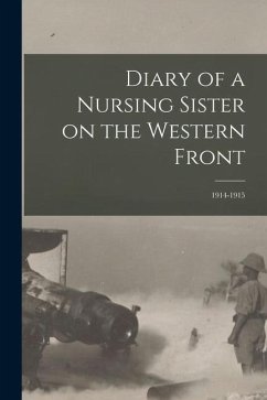 Diary of a Nursing Sister on the Western Front: 1914-1915 - Anonymous