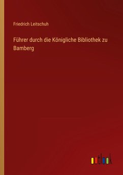 Führer durch die Königliche Bibliothek zu Bamberg