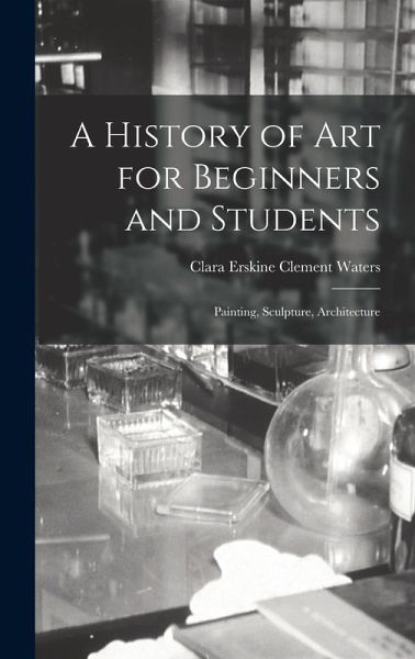 A History of Art for Beginners and Students A History of Art for Beginners and Students
