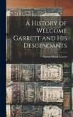 A History of Welcome Garrett and His Descendants A History of Welcome Garrett and His Descendants