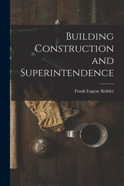 Building Construction and Superintendence - Kidder, Frank Eugene
