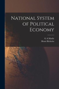 National System of Political Economy - Richelot, Henri; Matile, G. A.