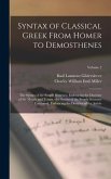Syntax of Classical Greek From Homer to Demosthenes: The Syntax of the Simple Sentence, Embracing the Doctrine of the Moods and Tenses.- the Syntax of