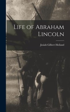 Life of Abraham Lincoln - Holland, Josiah Gilbert