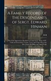 A Family Record of the Descendants of Sergt. Edward Hinman: Who First Appeared at Stratford in Connecticut, About 1650: Collected From State, Colony,