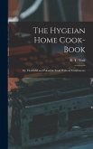 The Hygeian Home Cook-book; or, Healthful and Palatable Food Without Condiments