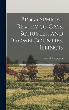 Cover Biographical Review of Cass, Schuyler and Brown Counties, Illinois