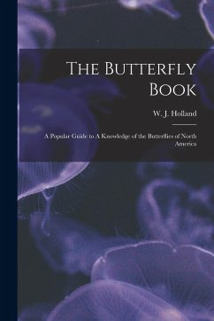 The Butterfly Book - Holland, W J