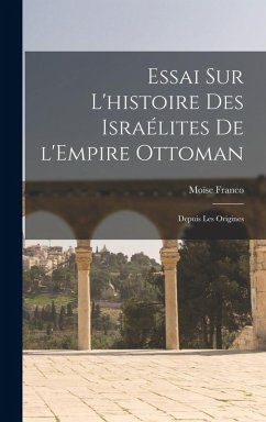 Cover Essai sur l'histoire des Israélites de l'Empire ottoman