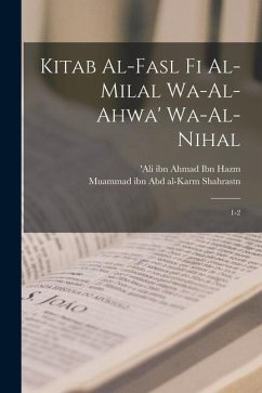 Kitab al-fasl fi al-milal wa-al-ahwa' wa-al-nihal: 1-2 - Ibn Hazm, 'Ali Ibn Ahmad