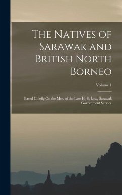 The Natives of Sarawak and British North Borneo - Anonymous