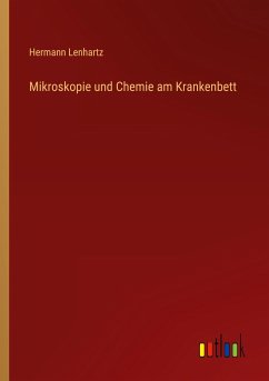 Mikroskopie und Chemie am Krankenbett