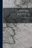 El Imperio Jesuítico: Ensayo Histórico El Imperio Jesuítico: Ensayo Histórico