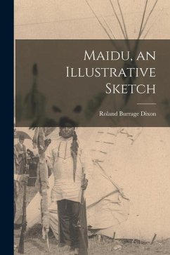 Maidu, an Illustrative Sketch - Dixon, Roland Burrage