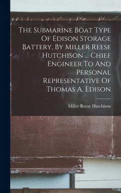 Cover The Submarine Boat Type Of Edison Storage Battery, By Miller Reese Hutchison ... Chief Engineer To And Personal Representative Of Thomas A. Edison