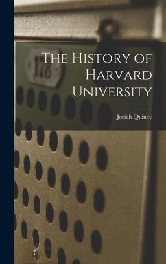 The History of Harvard University - Quincy, Josiah