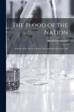 Cover The Blood of the Nation: A Study of the Decay of Races Through Survival of the Unfit