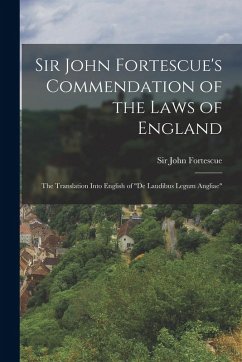 Cover Sir John Fortescue's Commendation of the Laws of England; the Translation Into English of 