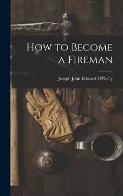 How to Become a Fireman - O'Reilly, Joseph John Edward