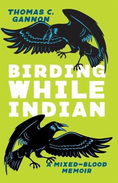 Birding While Indian - Gannon, Thomas C