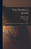 The People's Marx; Abridged Popular Edition of the Three Volumes of &quote;Capital&quote;
