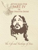 Study Aids for Part IV of The Urantia Book: The Life and Teachings of Jesus