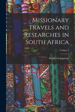 Missionary Travels and Researches in South Africa; Volume 2 - Livingstone, David