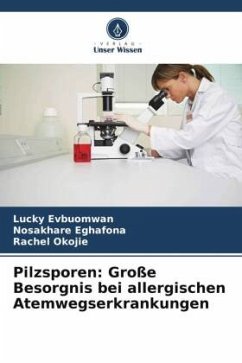 Pilzsporen: Große Besorgnis bei allergischen Atemwegserkrankungen - Evbuomwan, Lucky;Eghafona, Nosakhare;Okojie, Rachel