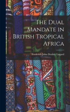 Cover The Dual Mandate in British Tropical Africa