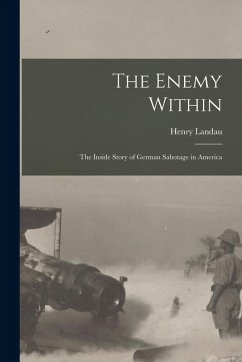 Cover The Enemy Within; the Inside Story of German Sabotage in America