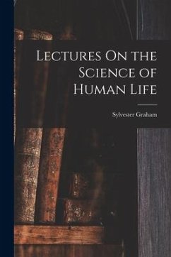 Lectures On the Science of Human Life - Graham, Sylvester