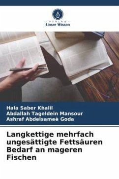 Langkettige mehrfach ungesättigte Fettsäuren Bedarf an mageren Fischen - Saber Khalil, Hala;Tageldein Mansour, Abdallah;Abdelsameè Goda, Ashraf