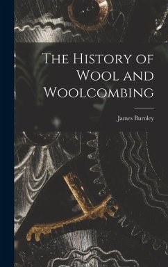 The History of Wool and Woolcombing - Burnley, James