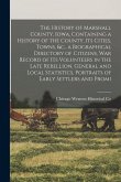 The History of Marshall County, Iowa, Containing a History of the County, its Cities, Towns, &c., a Biographical Directory of Citizens, war Record of
