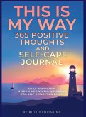 THIS IS MY WAY 365 Positive Thoughts and Self-care Journal