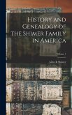 History and Genealogy of the Shimer Family in America; Volume 1