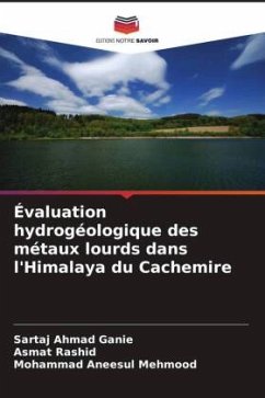 Évaluation hydrogéologique des métaux lourds dans l'Himalaya du Cachemire - Ganie, Sartaj Ahmad;Rashid, Asmat;Mehmood, Mohammad Aneesul