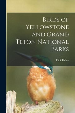 Birds of Yellowstone and Grand Teton National Parks - Follett, Dick