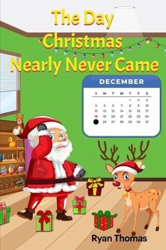 The Day Christmas Nearly Never Came - Thomas, Ryan