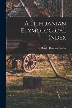 A Lithuanian Etymological Index - Bender, Harold Herman