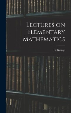 Lectures on Elementary Mathematics - Grange, La