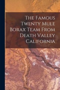 The Famous Twenty Mule Borax Team From Death Valley California - Anonymous