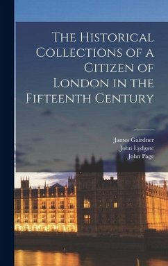 The Historical Collections of a Citizen of London in the Fifteenth Century - Gairdner, James; Lydgate, John; Gregory, William