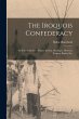 The Iroquois Confederacy: Its Political... - Bild 1