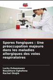 Spores fongiques : Une préoccupation majeure dans les maladies allergiques des voies respiratoires