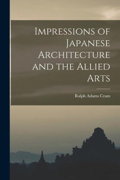 Impressions of Japanese Architecture and the Allied Arts - Cram, Ralph Adams