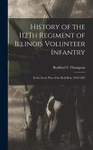 History of the 112Th Regiment of Illinois Volunteer Infantry: In the Great War of the Rebellion. 1862-1865