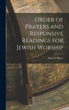 Order of Prayers and Responsive Readings for Jewish Worship - Moses, Isaac S