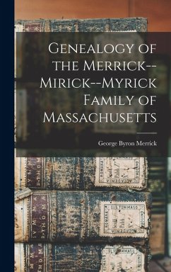 Genealogy of the Merrick--Mirick--Myrick Family of Massachusetts Cover Genealogy of the Merrick--Mirick--Myrick Family of Massachusetts